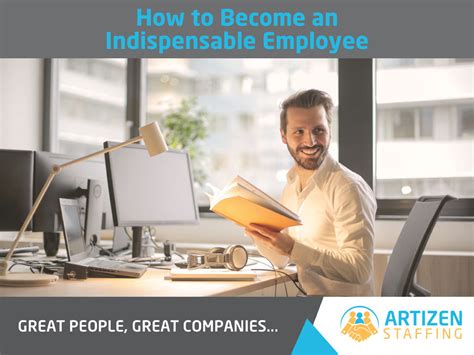 How To Become An Indispensable Employee Artizen Staffing