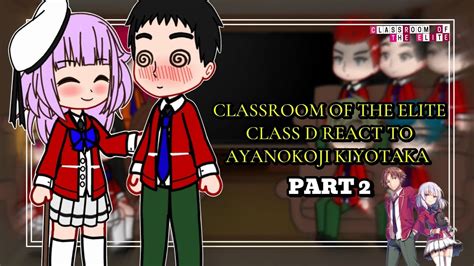 Classroom Of The Elite Class D React To Ayanokoji Kiyotaka Part 2