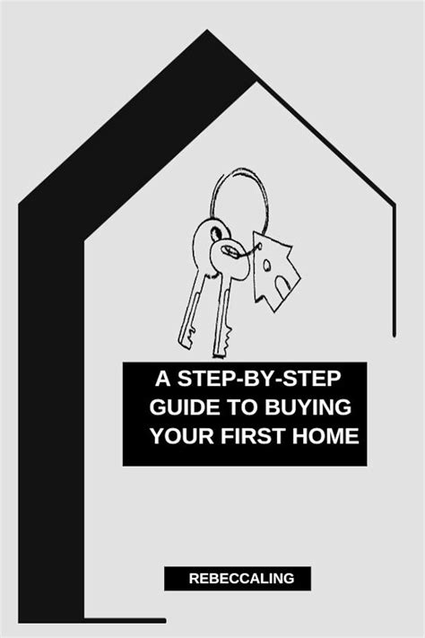 A Step By Step Guide To Buying Your First Home Ebook Ling Rebecca Kindle Store