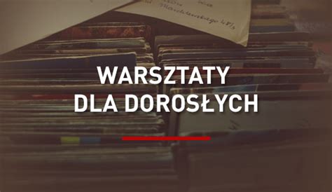 Stowarzyszenie Twoje Korzenie W Polsce Warsztaty