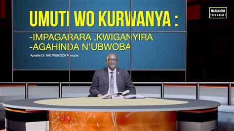 UMUTI WO KURWANYA IMPAGARARA KWIGANYIRA AGAHINDA N UBWOBA Apostle