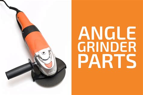 Angle Grinder Parts and Their Functions - Handyman's World