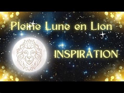 Pleine Lune En Lion Janvier Inspiration Youtube