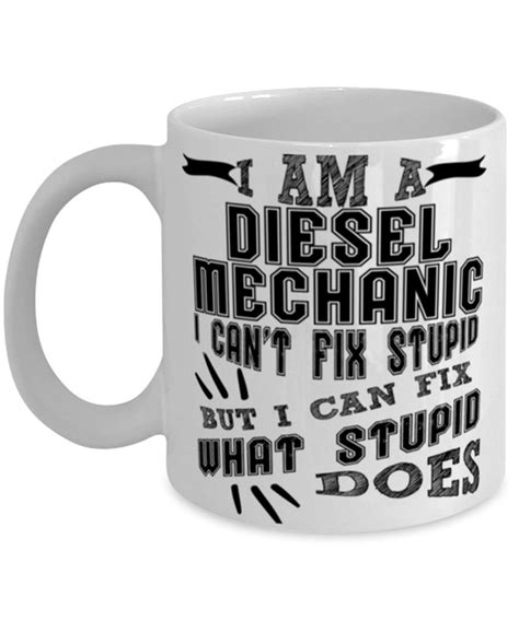 Diesel Mechanic Mug Cant Fix Stupid Can Fix What Stupid Does Etsy