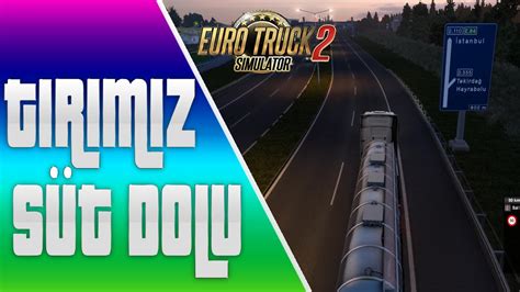 ETS2 TIRIMIZDA SÜT TAŞIYORUZ SÜT DOLU MISIR DEVRİLDİMİ D POLAT GAME