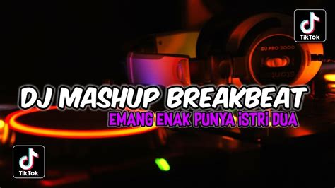 Dj Emang Enak Punya Istri Dua X Kau Patahkan Mashup Campuran Viral Tik