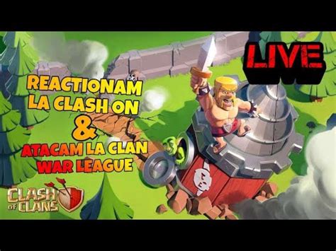 Live Clash Of Clans Romania Reactionez La Clash On Ultima Zi De La