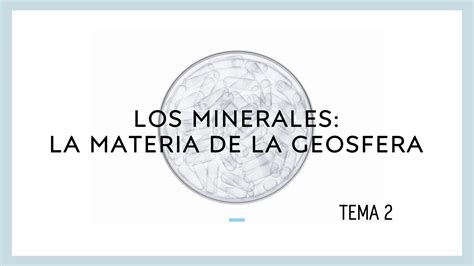 Tema 2 Los Minerales Los Materiales De La Geosfera 2024 PPT