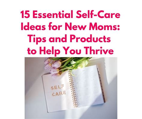 15 Essential Self Care Ideas For New Moms Tips And Products To Help