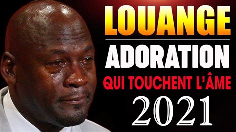 Louange Chretienne la plus écoutée Le Meilleur Chant d Adoration et