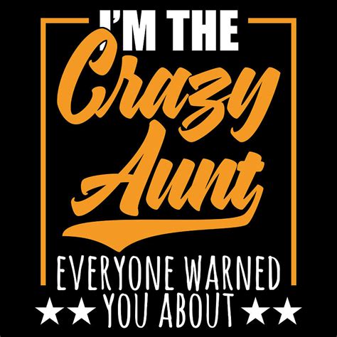 Auntie Shirt Full Of Sarcasms Saying Im The Crazy Aunt Everyone Warned