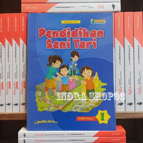 Buku Pendidikan Seni Tari Kelas Sd Mi Yudhistira Kurikulum Merdeka