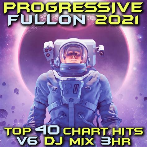 Progressive Fullon 2021 Top 40 Chart Hits Vol 6 DJ Mix 3Hr Goa Doc