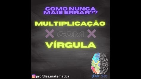 Multiplicação Com VÍrgula Aprenda A Solucionar Com Prof Dias Youtube