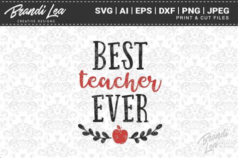 Best Teacher Ever SVG Cut Files By Brandi Lea Designs TheHungryJPEG