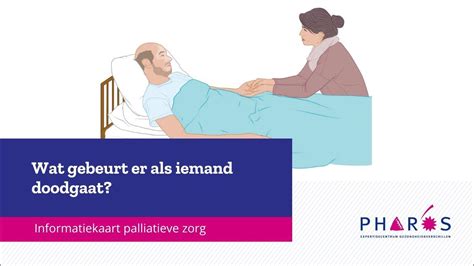 Informatiekaart Palliatieve Zorg Wat Gebeurt Er Als Iemand Doodgaat