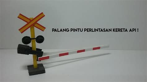 TUTORIAL MEMBUAT MINIATUR PALANG PINTU KERETA API YouTube