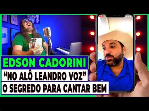 EDSON CADORINI REVELA OS SEGREDOS DE SUA VOZ YouTube