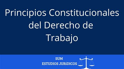 Principios Constitucionales Del Derecho De Trabajo YouTube