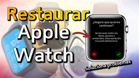 Cómo BORRAR y RESTAURAR el Apple Watch Con y Sin iPhone YouTube