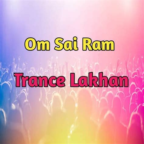 Om Sai Ram Trance Lakhan Songs Download - Free Online Songs @ JioSaavn