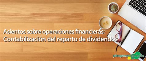 Contabilizaci N Del Reparto De Dividendos Plan General Contable