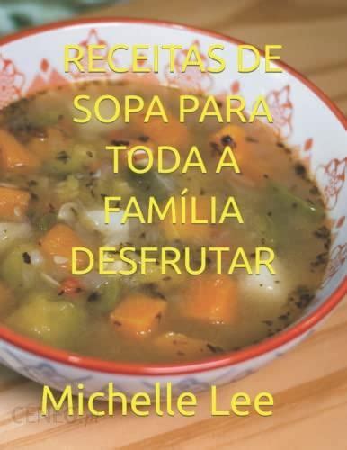 Receitas De Sopa Para Toda A Fam Lia Desfrutar Literatura