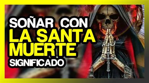 Soñar con la Santa Muerte Significado de los sueños YouTube