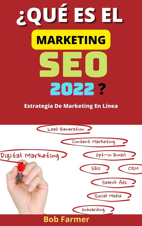 ¿qué Es El Marketing Seo 2022 Estrategia De Marketing En Línea By Bob Farmer Goodreads