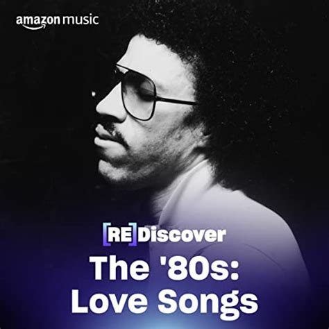 Rediscover The 80s Love Songs Playlist On Amazon Music Unlimited