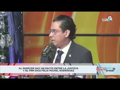 Diputado F Lix Michell Dice Al Parecer Hay Un Pacto Entre La Justicia Y