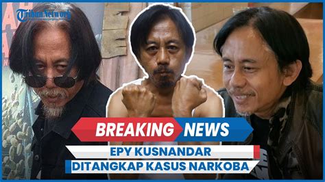 BREAKING NEWS Aktor Epy Kusnandar Preman Pensiun Ditangkap Kasus