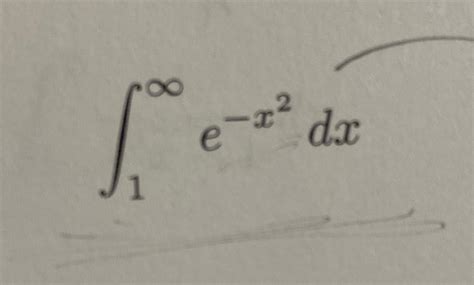 Solved ∫1∞e X2dx