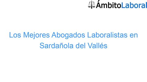 Los Mejores Abogados Laboralistas En Sarda Ola Del Vall S Ambito Laboral