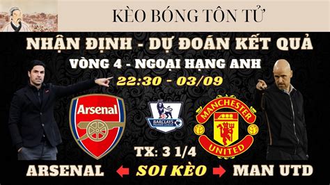 Nhận Định Soi Kèo Arsenal Vs Man Utd 22h30 Ngày 03 9 2023 Vòng 4 Ngoại Hạng Anh Sân