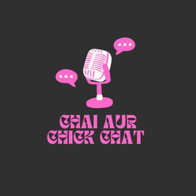 Chai Aur Chick Chat A Podcast On Spotify For Podcasters