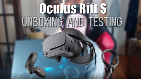 Oculus Rift S Unboxing And Testing Prepare For More Content Youtube