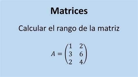 C Lculo Del Rango De Una Matriz Ejercicio Paso A Paso Youtube