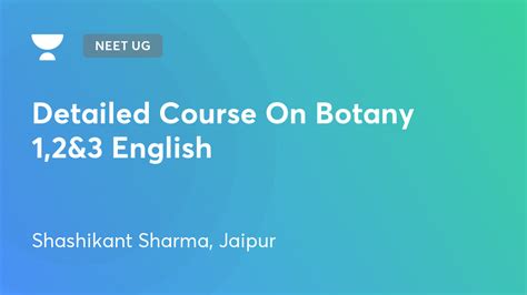 Neet Ug Detailed Course On Botany 1 2and3 English By Unacademy