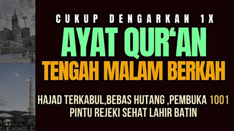 Sempatkan Dengarkan Ayat Qur An Tengah Malamdoa Dzikir Pembuka Pintu