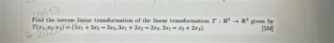 Solved Find the inverse linear transformation of the linear | Chegg.com