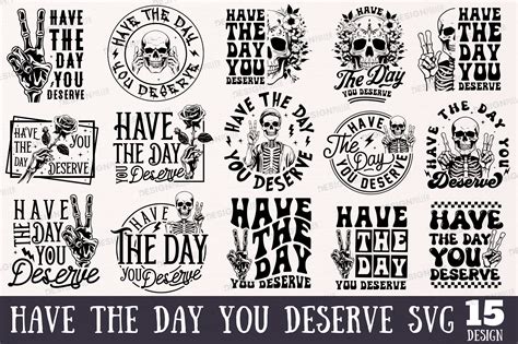 Have The Day You Deserve Svg Bundle Graphic By Regulrcrative Creative