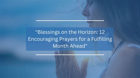 12 Encouraging Prayers for a Fulfilling Month Ahead: Blessings On The ...