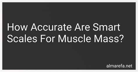 How Accurate Are Smart Scales For Muscle Mass In 2024