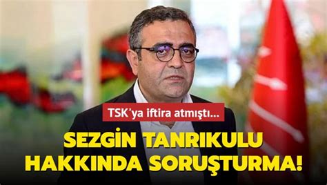 TSK ya iftira atan Sezgin Tanrıkulu hakkında soruşturma başlatıldı