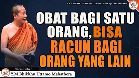 OBAT BAGI SATU ORANG BISA RACUN BAGI ORANG LAIN Y M BHIKKHU UTTAMO