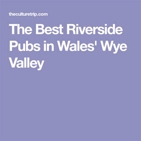 The Best Riverside Pubs In Wales Wye Valley Riverside Valley Wales