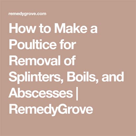 How to Make a Poultice for Removal of Splinters, Boils, and Abscesses ...