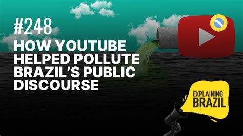 How Youtube Helped Pollute Brazils Public Discourse Explaining