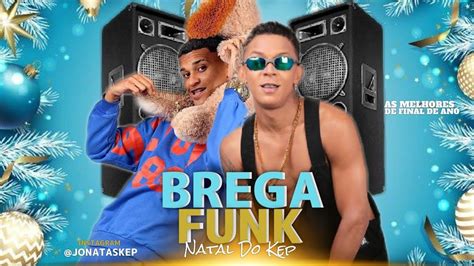 Top Brega Funk Cd Natal Do Kep Os Melhores Lan Amentos De As